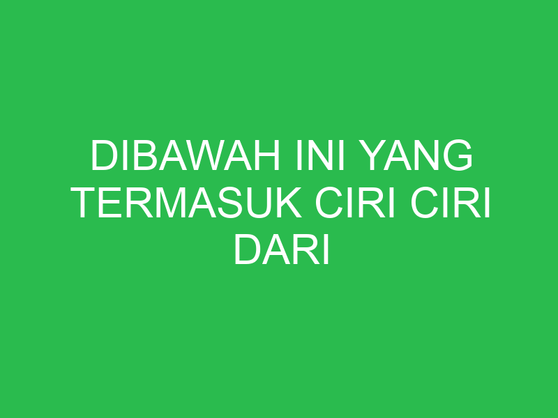 dibawah ini yang termasuk ciri ciri dari pendidikan informal adalah 32874