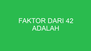 faktor dari 42 adalah 32695