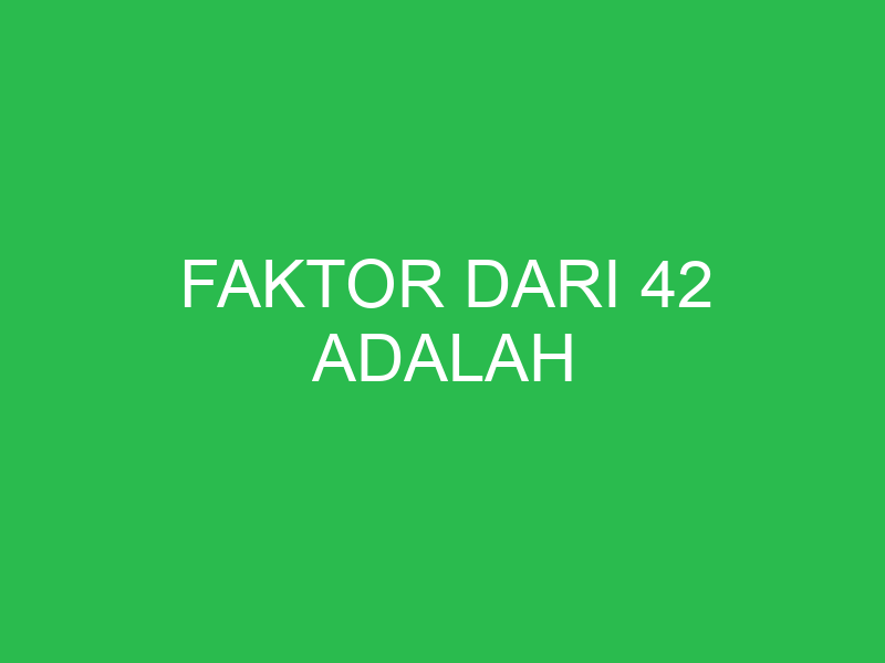 faktor dari 42 adalah 32695