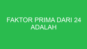faktor prima dari 24 adalah 32690