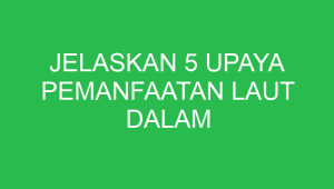 jelaskan 5 upaya pemanfaatan laut dalam meningkatkan perekonomian 32885
