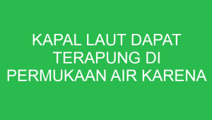 kapal laut dapat terapung di permukaan air karena 32904