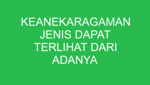 keanekaragaman jenis dapat terlihat dari adanya perbedaan 32813