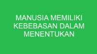 manusia memiliki kebebasan dalam menentukan 32675