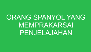 Orang Spanyol Yang Memprakarsai Penjelajahan Samudra Pertama Kali Adalah orang spanyol yang memprakarsai penjelajahan samudra pertama kali adalah 32734
