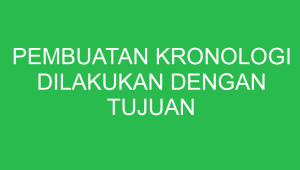 pembuatan kronologi dilakukan dengan tujuan berikut kecuali 32666