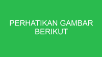 perhatikan gambar berikut 32919