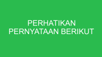 perhatikan pernyataan berikut 32836