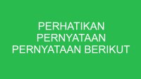 perhatikan pernyataan pernyataan berikut 32903