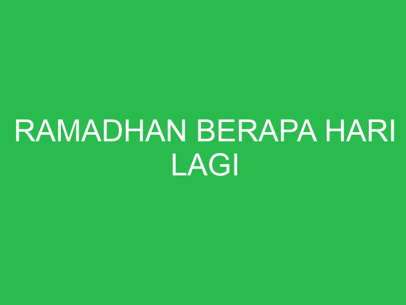 ramadhan berapa hari lagi 34347