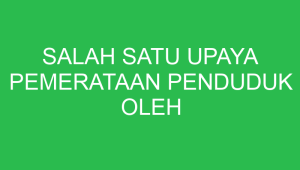 salah satu upaya pemerataan penduduk oleh pemerintah adalah dengan program 32707
