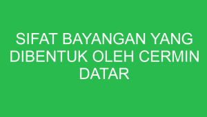 sifat bayangan yang dibentuk oleh cermin datar adalah 32824