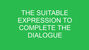 the suitable expression to complete the dialogue is 32867