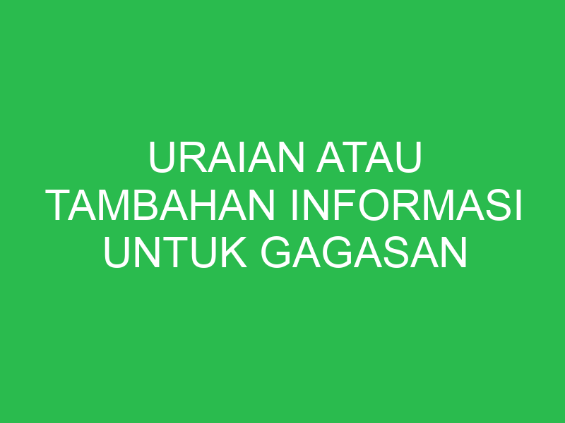 uraian atau tambahan informasi untuk gagasan pokok disebut 32877