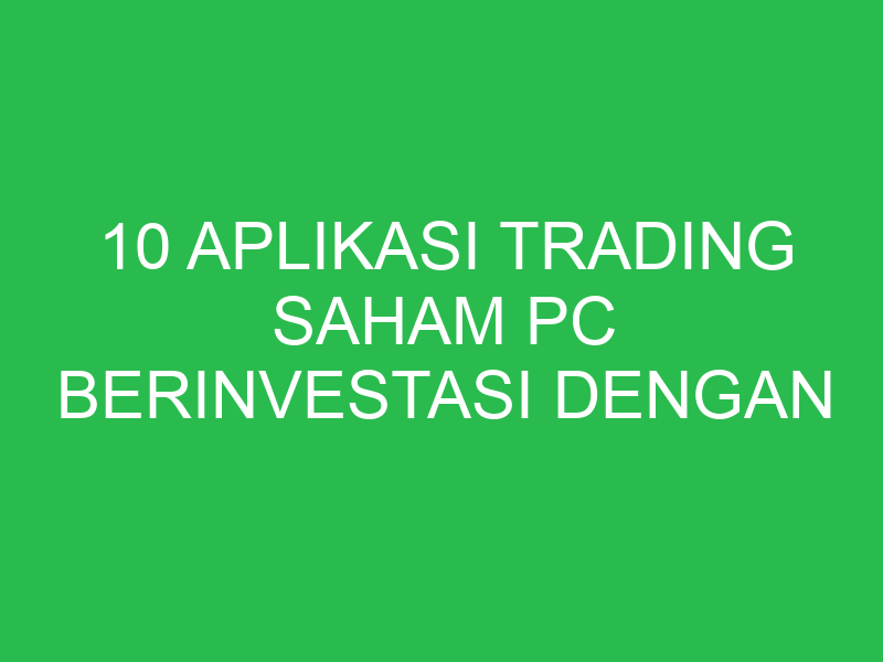10 aplikasi trading saham pc berinvestasi dengan aman dan nyaman 1926