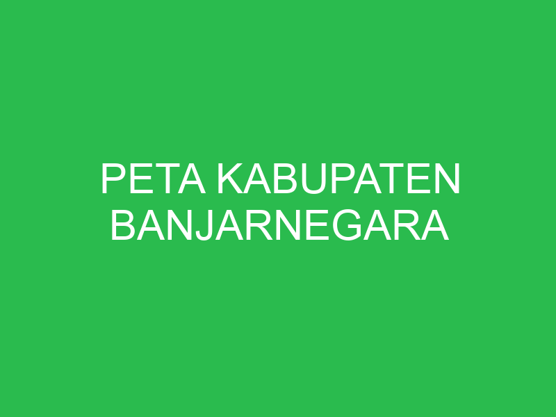 peta kabupaten banjarnegara 43264