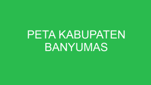 peta kabupaten banyumas 43280