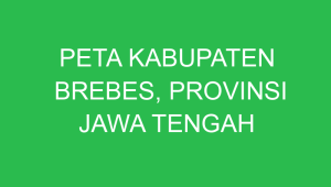 peta kabupaten brebes provinsi jawa tengah 43317