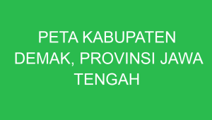 peta kabupaten demak provinsi jawa tengah 43335