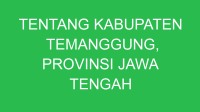 tentang kabupaten temanggung provinsi jawa tengah 43077