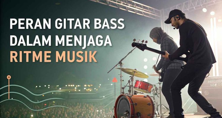 Peran Gitar Bass dalam Menjaga Ritme Musik