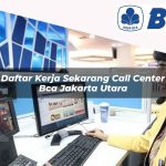 daftar kerja sekarang call center bca jakarta utara 1752062854