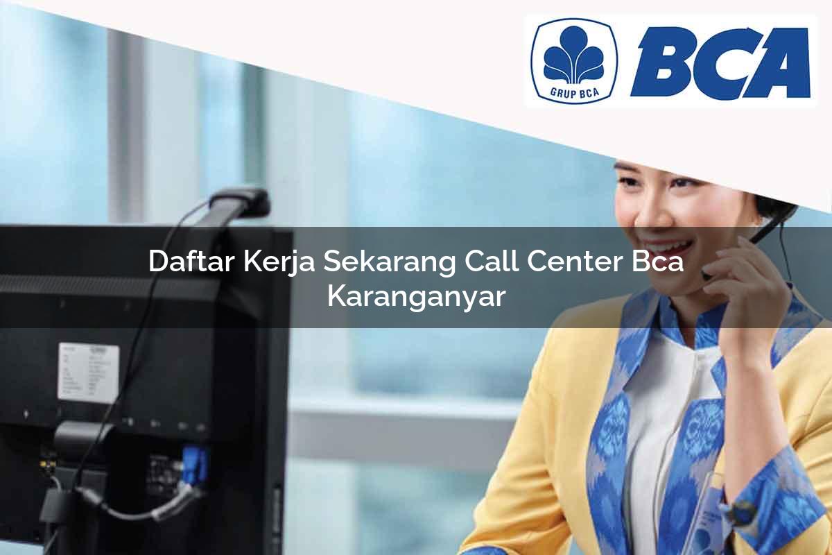 daftar kerja sekarang call center bca karanganyar 1752061894