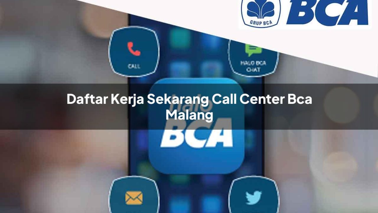 daftar kerja sekarang call center bca malang 1752066334