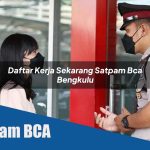 daftar kerja sekarang satpam bca bengkulu 1752069017