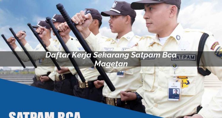 daftar kerja sekarang satpam bca magetan 1752063095
