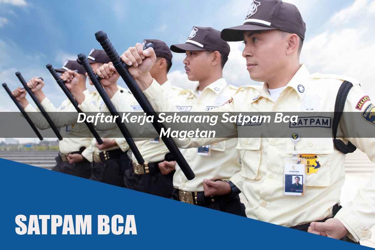 daftar kerja sekarang satpam bca magetan 1752063095