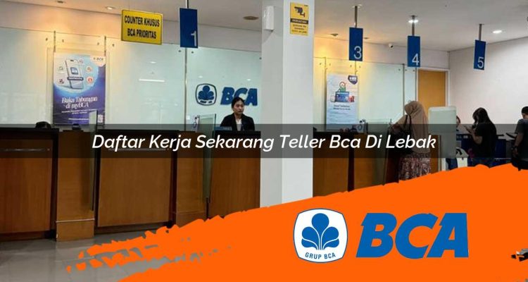 daftar kerja sekarang teller bca di lebak 1752910728