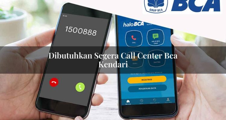 dibutuhkan segera call center bca kendari 1752064735