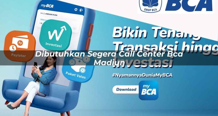 dibutuhkan segera call center bca madiun 1752067326