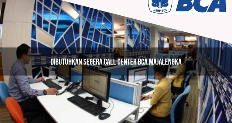 dibutuhkan segera call center bca majalengka 1752063341