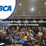 dibutuhkan segera data center system operator bca di lampung 1753076731