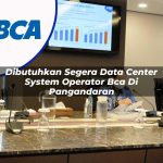 dibutuhkan segera data center system operator bca di pangandaran 1753076594