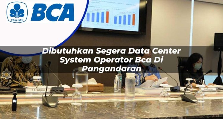 dibutuhkan segera data center system operator bca di pangandaran 1753076594