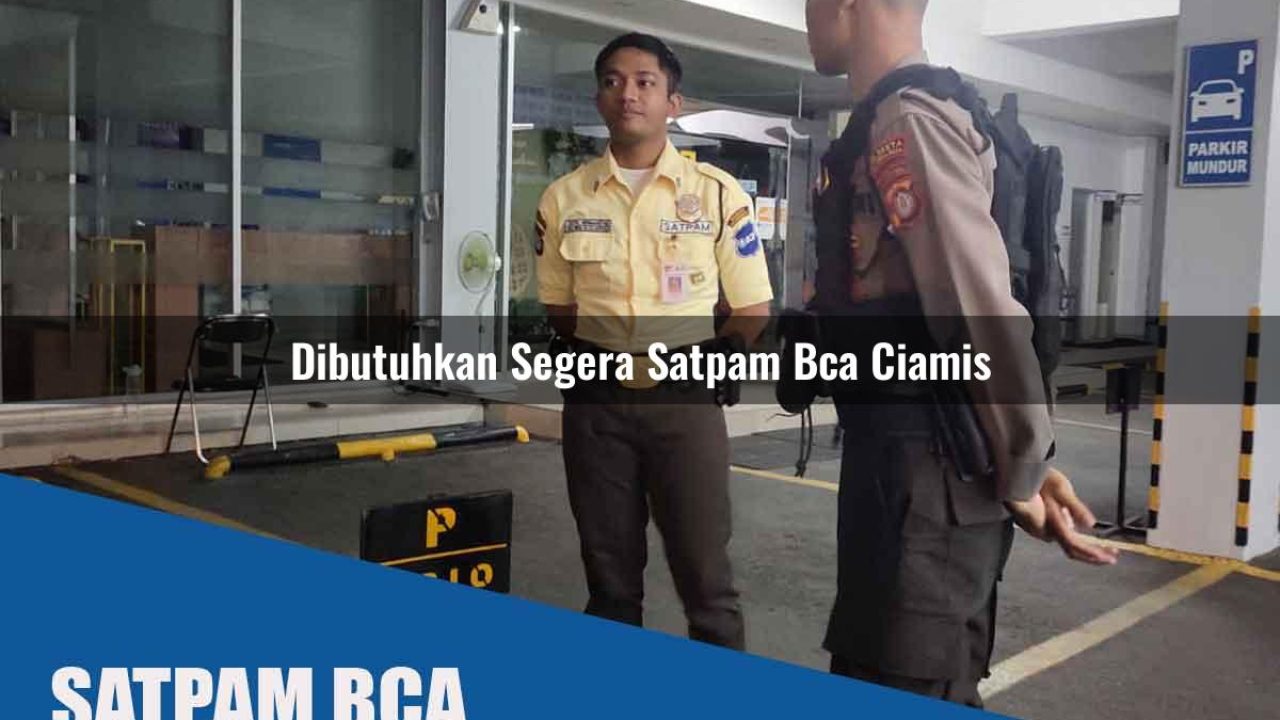 dibutuhkan segera satpam bca ciamis 1752068376