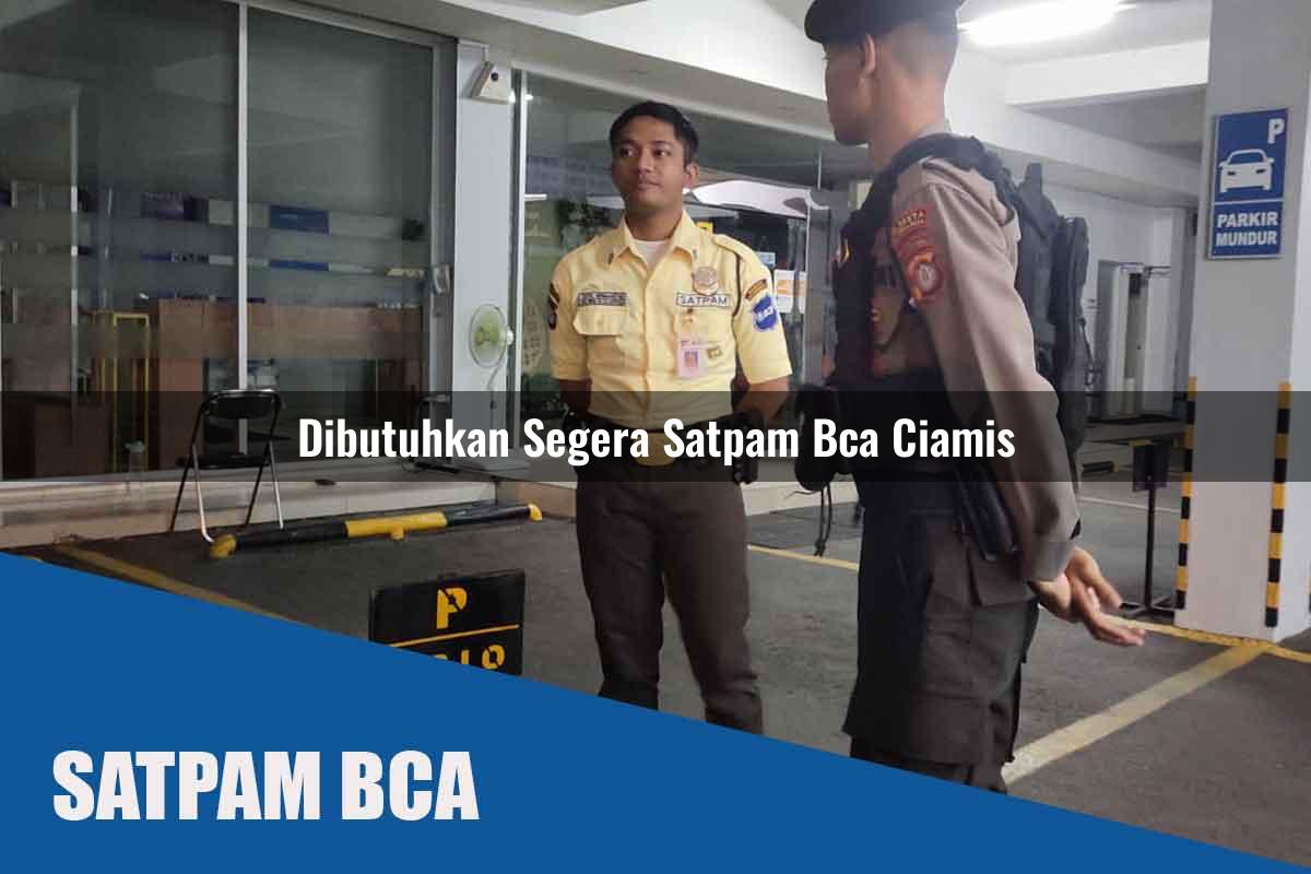 dibutuhkan segera satpam bca ciamis 1752068376