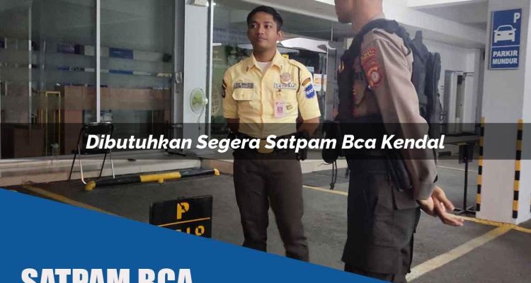 dibutuhkan segera satpam bca kendal 1752070847