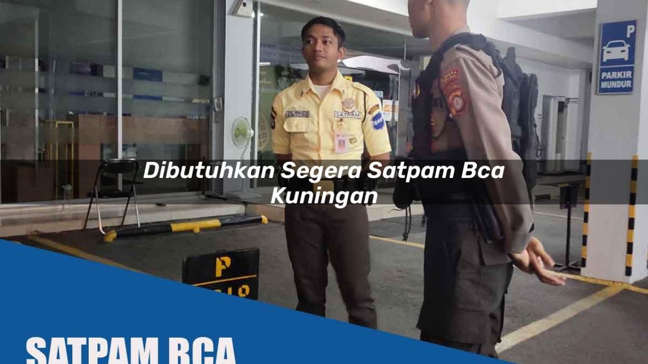 dibutuhkan segera satpam bca kuningan 1752063635