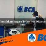 dibutuhkan segera teller bca di jakarta barat 1752906585