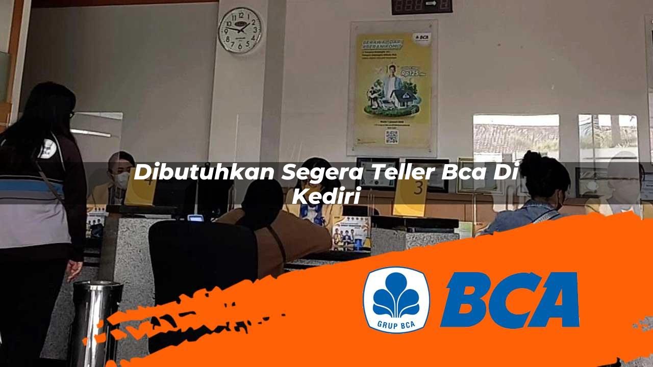 dibutuhkan segera teller bca di kediri 1752910903