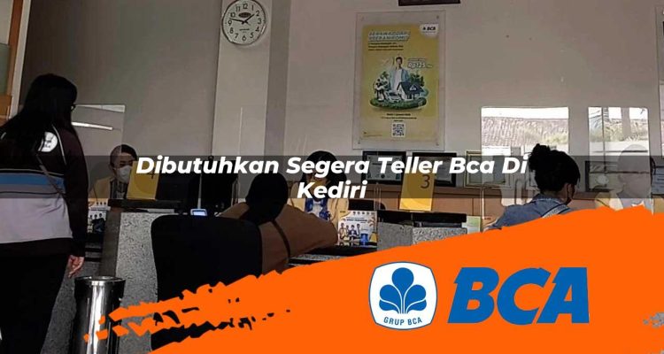 dibutuhkan segera teller bca di kediri 1752910903