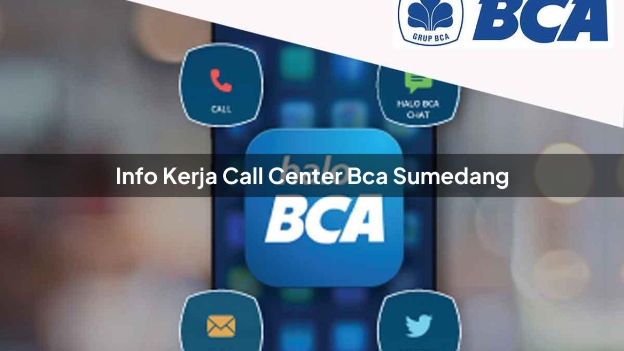 info kerja call center bca sumedang 1752067485