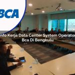 info kerja data center system operator bca di bengkulu 1753077929