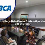 info kerja data center system operator bca di gresik 1753075782