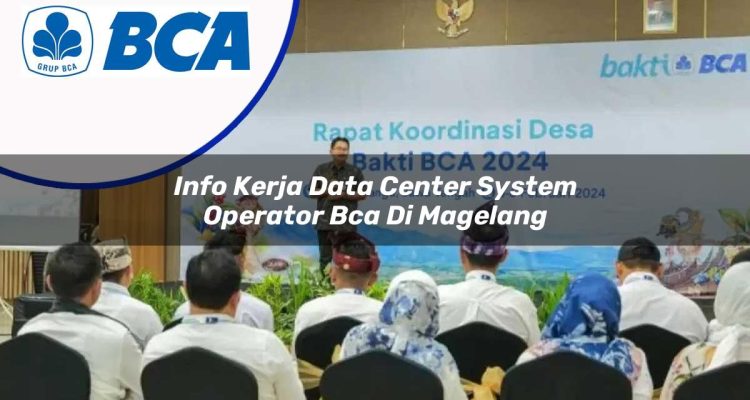 info kerja data center system operator bca di magelang 1753077385