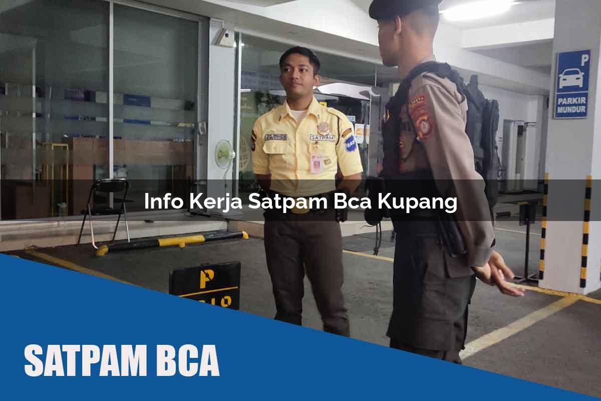 info kerja satpam bca kupang 1752071514